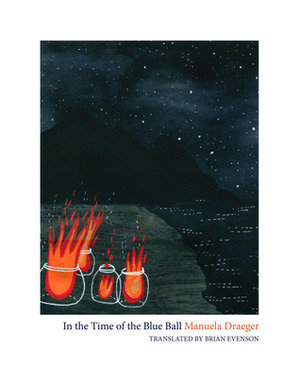 In the Time of the Blue Ball by Manuela Draeger, Antoine Volodine