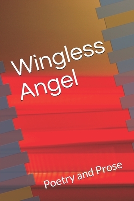Wingless Angel: Poetry and Prose by Ralph Watkins
