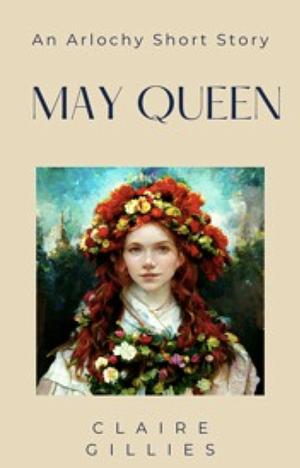 May Queen by Claire Gillies