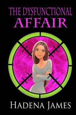 The Dysfunctional Affair by Hadena James