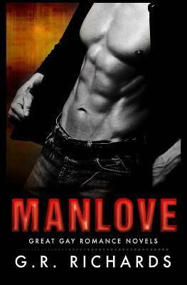 Manlove: Great Gay Romance Novels by G. R. Richards