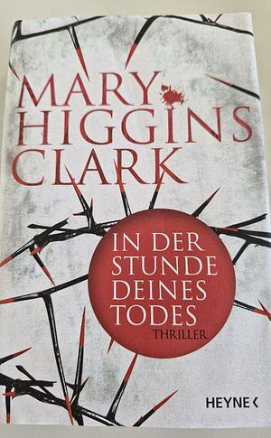 In der Stunde deines Todes: Thriller by Mary Higgins Clark