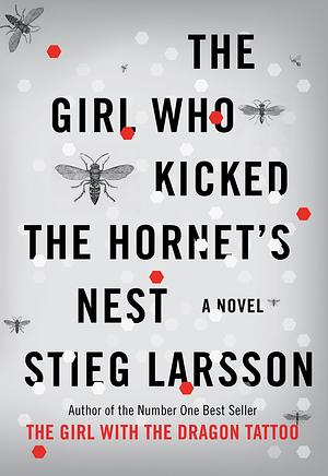 The Girl Who Kicked the Hornet's Nest by Stieg Larsson