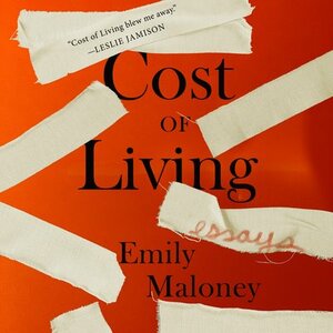 Cost of Living: Essays by Emily Maloney