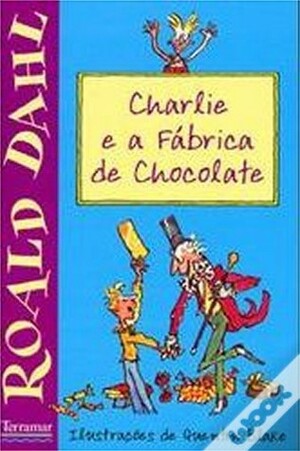 Charlie e a Fábrica de Chocolate by Roald Dahl