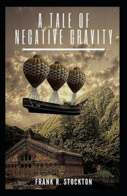 A Tale of Negative Gravity Illustrated by Frank R. Stockton