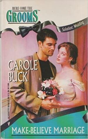 Make-Believe Marriage by Carole Buck