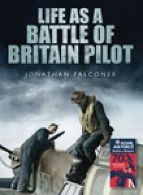 Life as a Battle of Britain Pilot by Jonathan Falconer