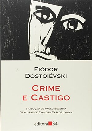 Crime e Castigo by Paulo Bezerra, Evandro Carlos Jardim, Fyodor Dostoevsky, Fyodor Dostoevsky