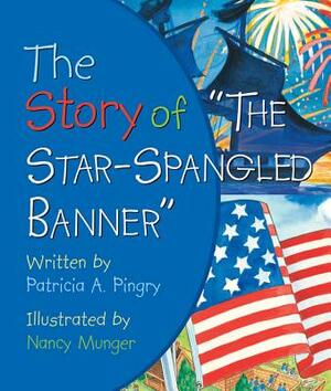 Story of Star Spangled Banner by Patricia A. Pingry