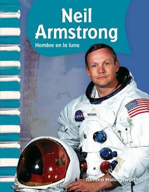 Neil Armstrong (Spanish Version) (Biografias de Estadounidenses (American Biographies)): Hombre En La Luna (Man on the Moon) by Tamara Hollingsworth