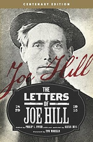 The Letters of Joe Hill: Centenary Edition by Philip S Foner, Joe Hill (1879-1915), Tom Morello, Alexis Buss