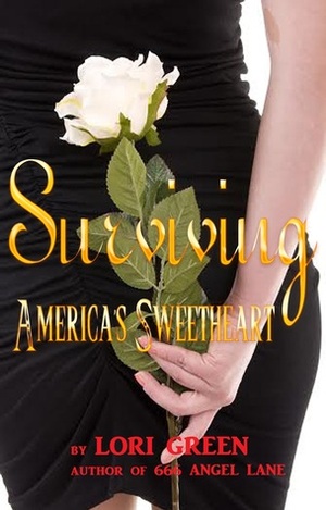 Surviving America's Sweetheart by Lori Green