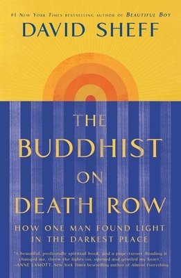 The Buddhist on Death Row: How One Man Found Light in the Darkest Place by David Sheff