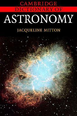 Cambridge Dictionary of Astronomy by Jacqueline Mitton