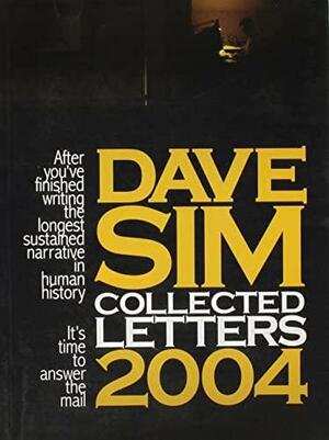 Dave Sim Collected Letters 2004 by Dave Sim