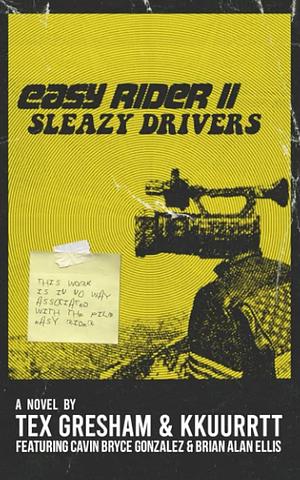 Easy Rider II: Sleazy Driver by Brian Alan Ellis, Kkuurrtt