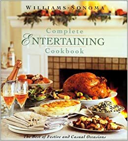 Williams Sonoma Complete Entertaining Cookbook by Joyce Goldstein, Chuck Williams