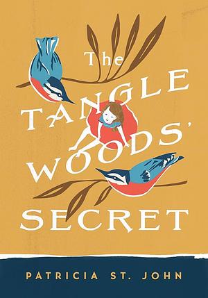 The Tangle Woods Secret by Patricia St. John, Patricia St. John