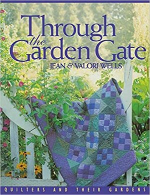 Through the Garden Gate by Jean Wells, Valori Wells