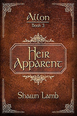Allon Book 3 - Heir Apparent by Shawn Lamb