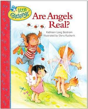 Are Angels Real? (Little Blessings) by Kathleen Long Bostrom, Elena Kucharik