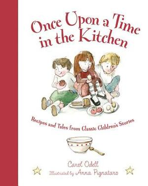 Once Upon a Time in the Kitchen: Recipes and Tales from Classic Children's Stories by Carol Odell