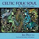 Celtic Folk Soul: Art, Myth &amp; Symbol by Jen Delyth