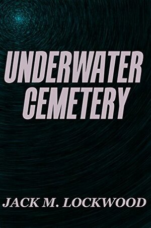 Underwater Cemetery by Jack M. Lockwood