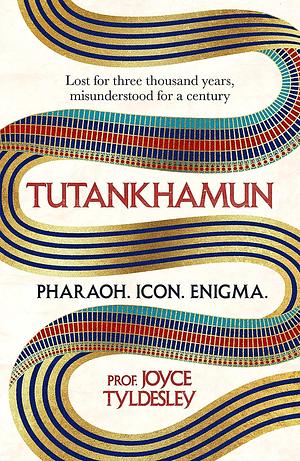 Tutankhamun - Pharaoh, Icon, Enigma: Ten Tales of Egypt's Enduring King by Joyce Tyldesley