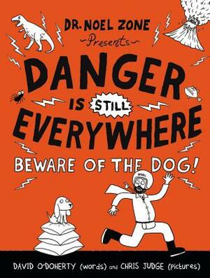 Danger Is Still Everywhere: Beware of the Dog! by David O'Doherty