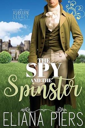 The Spy and the Spinster by Eliana Piers, Eliana Piers