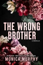 The Wrong Brother by Monica Murphy