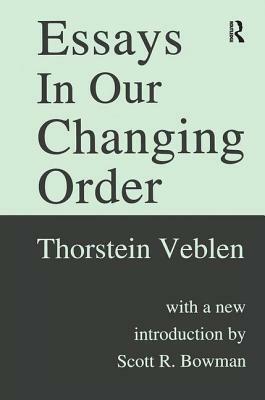 Essays in Our Changing Order by Thorstein Veblen