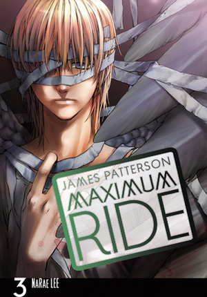 Maximum Ride, Vol. 3 by NaRae Lee, James Patterson