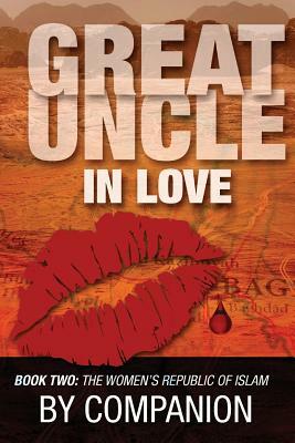 Great Uncle In Love: Book Two - The Women's Republic of Islam by Rick Sapp, James Baer, Companion