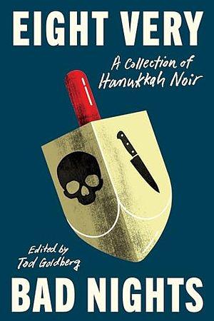 Eight Very Bad Nights: A Collection of Hanukkah Noir by Tod Goldberg