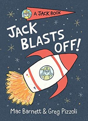 Jack Blasts Off! by Mac Barnett