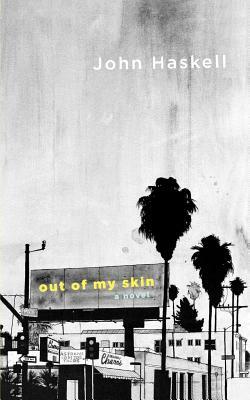 Out of My Skin by John Haskell