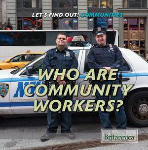 Who Are Community Workers? by Judy Monroe Peterson