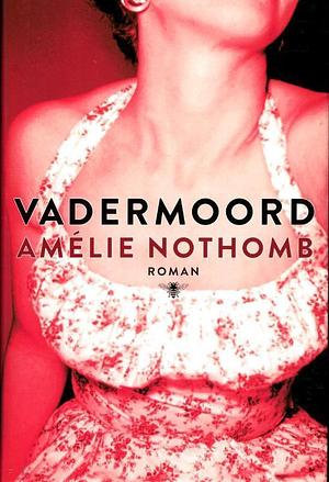 Vadermoord by Amélie Nothomb