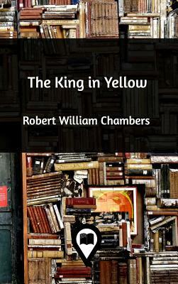 The King in Yellow by Robert W. Chambers