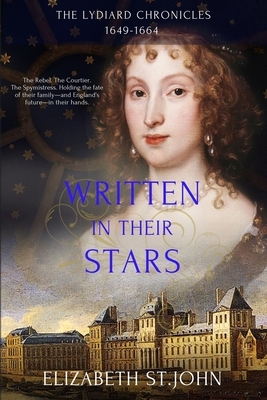 Written in their Stars: The Lydiard Chronicles 1649-1664 by Elizabeth St John