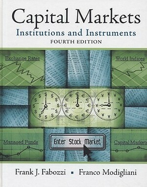 Capital Markets: Institutions and Instruments by Franco Modigliani, Frank J. Fabozzi