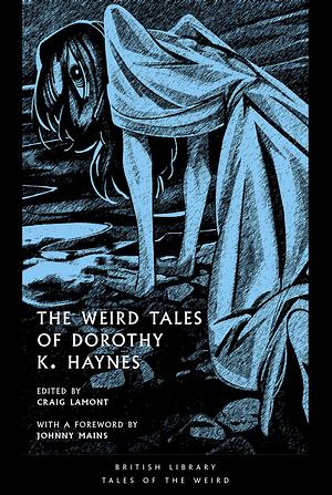 The Weird Tales of Dorothy K. Haynes by Dorothy K. Haynes