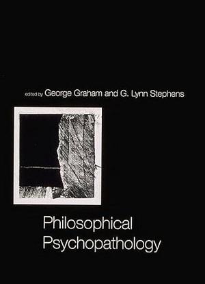 Philosophical Psychopathology by G. Lynn Stephens, George Graham