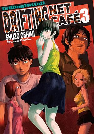 Drifting Net Cafe, Vol. 3 by Shuzo Oshimi