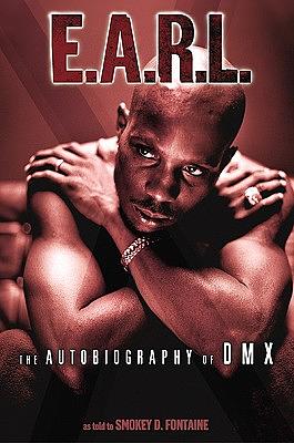 E.A.R.L.: The Autobiography of DMX by Smokey D. Fontaine, DMX