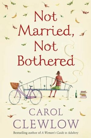 Not Married, Not Bothered by Carol Clewlow