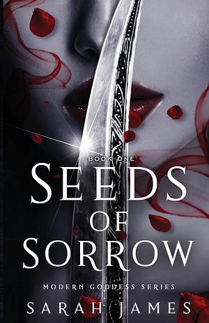 Seeds of Sorrow by Sarah James